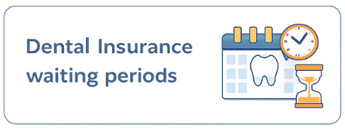 learn about dental insurance waiting periods